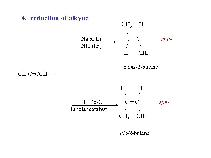 4. reduction of alkyne Na or Li NH 3(liq) CH 3 H  /