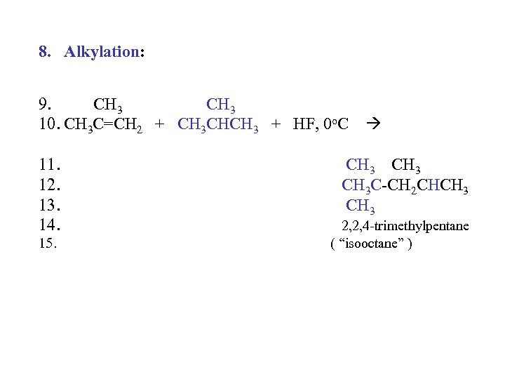 8. Alkylation: 9. CH 3 10. CH 3 C=CH 2 + CH 3 CHCH