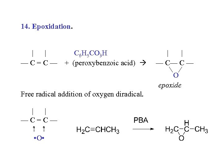 14. Epoxidation. | | —C=C— C 6 H 5 CO 3 H + (peroxybenzoic