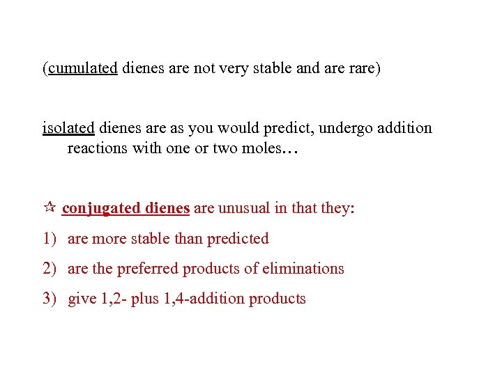 (cumulated dienes are not very stable and are rare) isolated dienes are as you