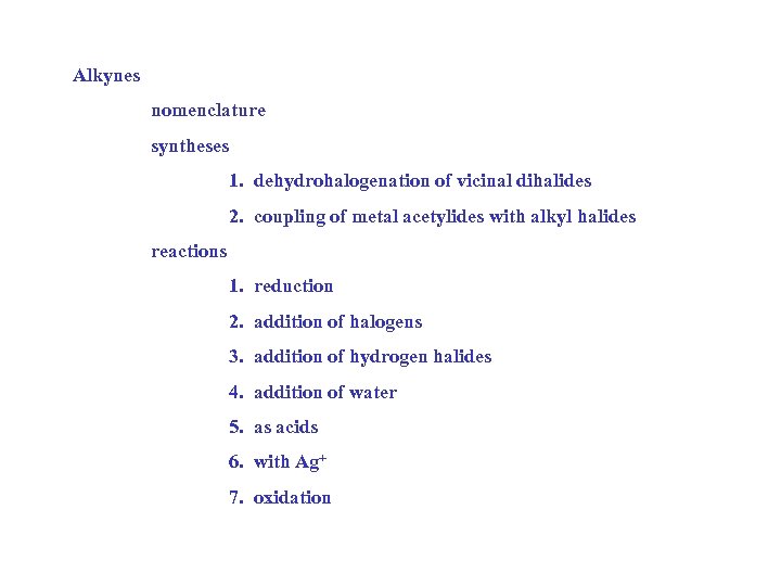 Alkynes nomenclature syntheses 1. dehydrohalogenation of vicinal dihalides 2. coupling of metal acetylides with