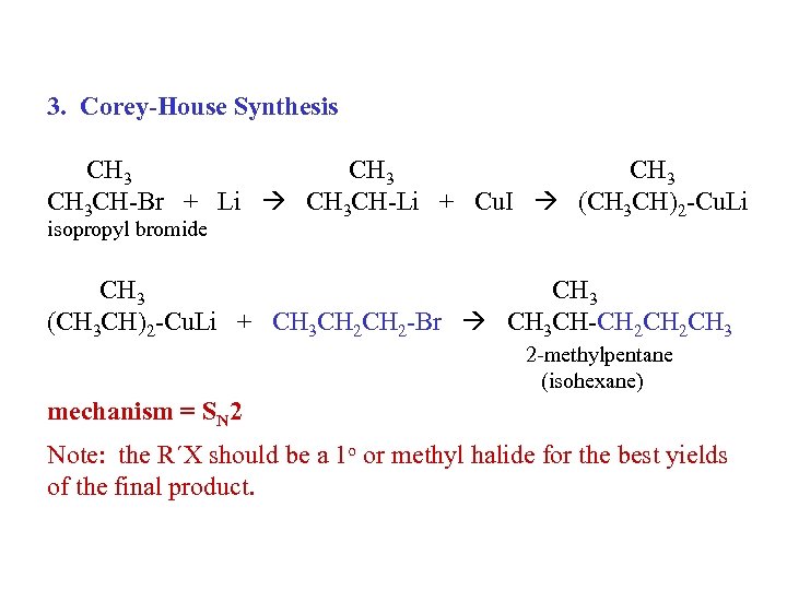 3. Corey-House Synthesis CH 3 CH-Br + Li CH 3 CH-Li + Cu. I