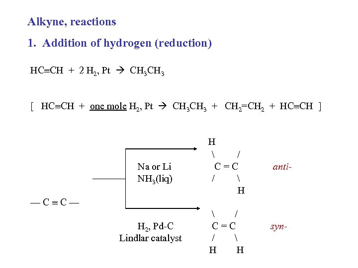 Alkyne, reactions 1. Addition of hydrogen (reduction) HC CH + 2 H 2, Pt