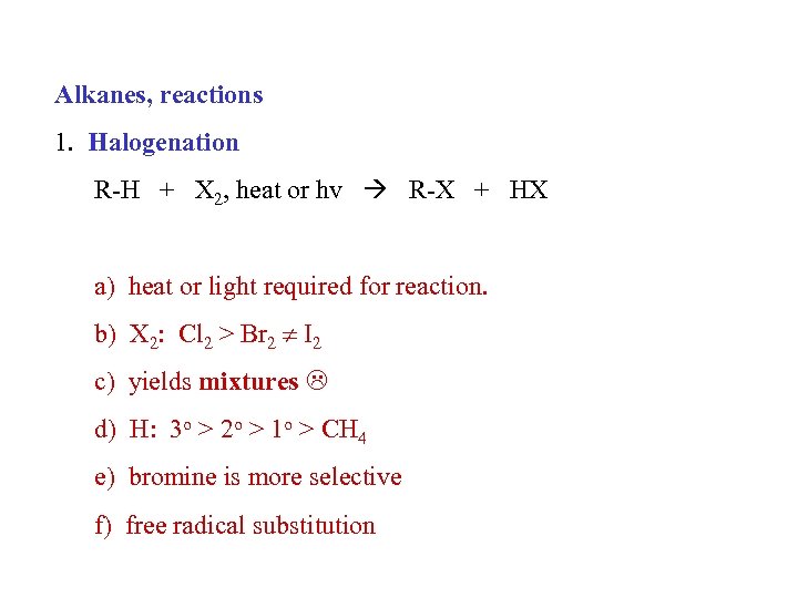 Alkanes, reactions 1. Halogenation R-H + X 2, heat or hv R-X + HX