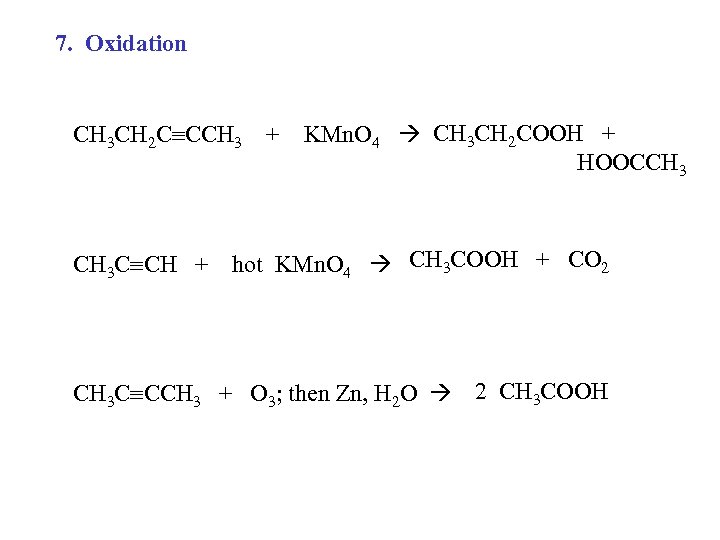 7. Oxidation CH 3 CH 2 C CCH 3 + CH 3 C CH