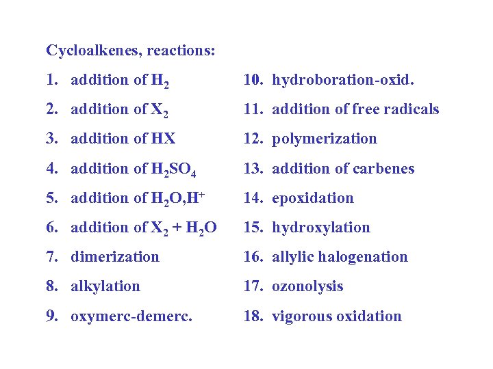 Cycloalkenes, reactions: 1. addition of H 2 10. hydroboration-oxid. 2. addition of X 2