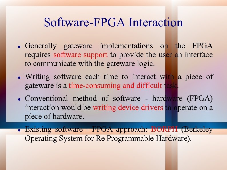 Software-FPGA Interaction Generally gateware implementations on the FPGA requires software support to provide the