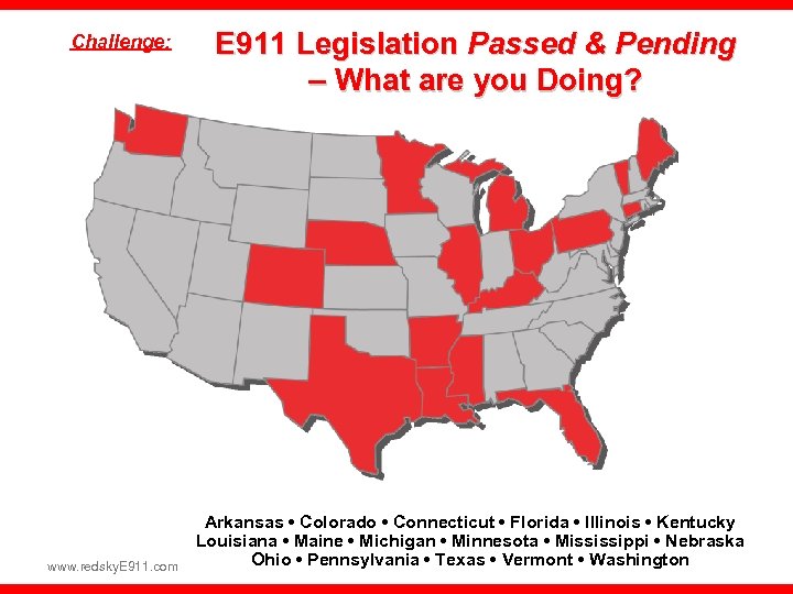 Challenge: www. redsky. E 911. com E 911 Legislation Passed & Pending – What