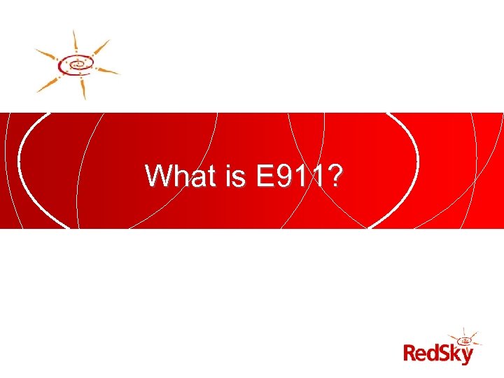 What is E 911? 