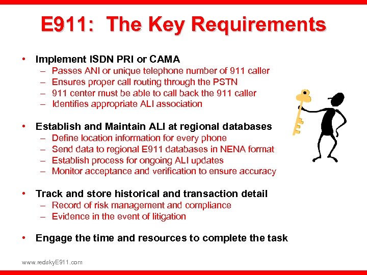 E 911: The Key Requirements • Implement ISDN PRI or CAMA – – Passes