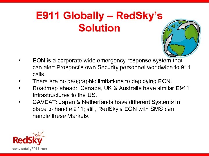 E 911 Globally – Red. Sky’s Solution • • EON is a corporate wide