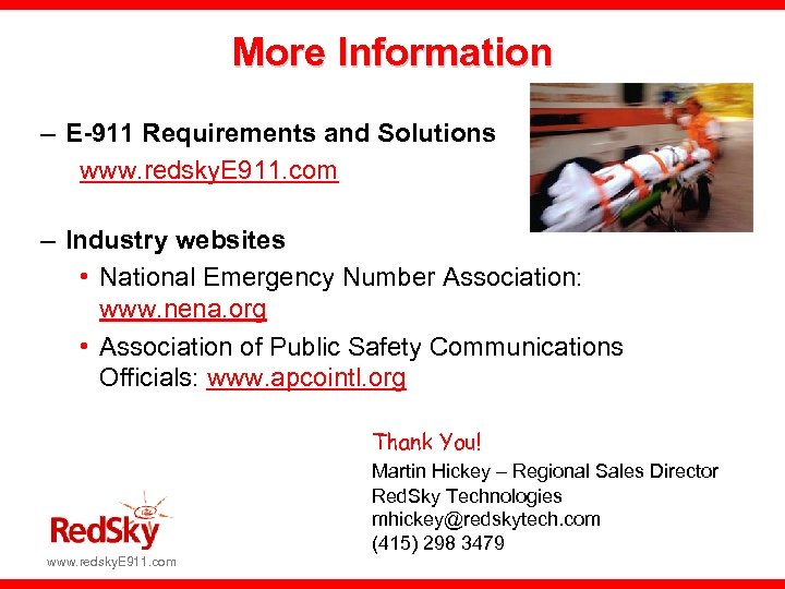 More Information – E-911 Requirements and Solutions www. redsky. E 911. com – Industry