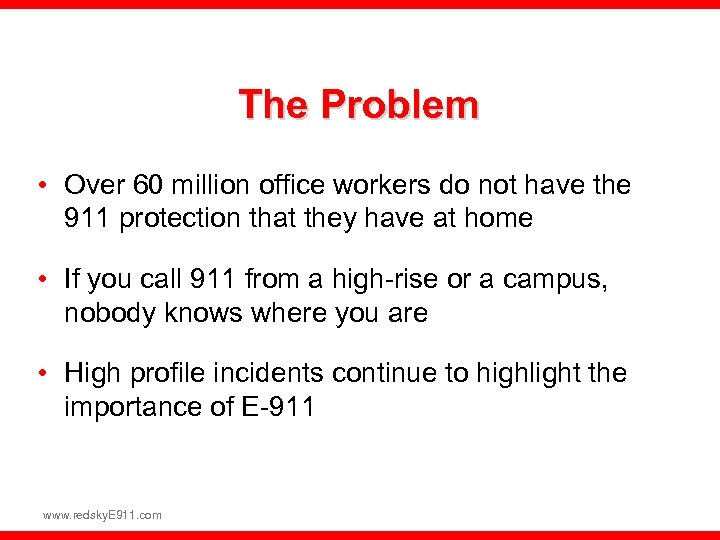 The Problem • Over 60 million office workers do not have the 911 protection