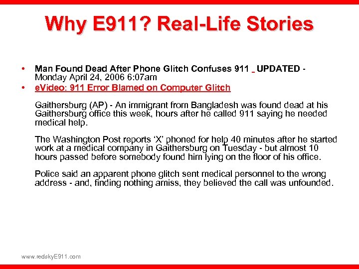 Why E 911? Real-Life Stories • • Man Found Dead After Phone Glitch Confuses
