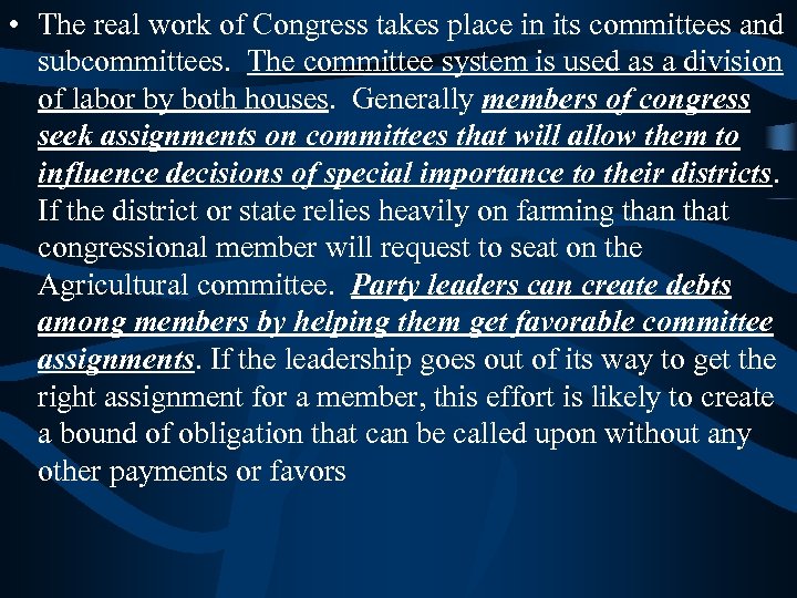  • The real work of Congress takes place in its committees and subcommittees.