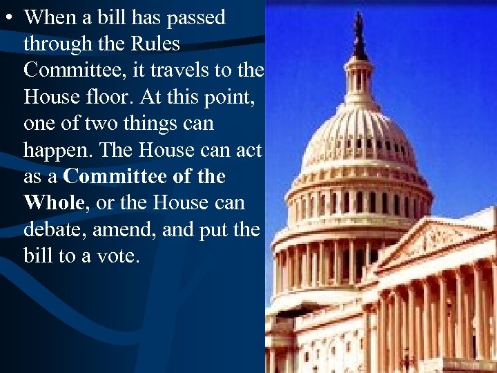  • When a bill has passed through the Rules Committee, it travels to