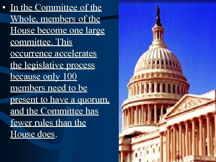  • In the Committee of the Whole, members of the House become one