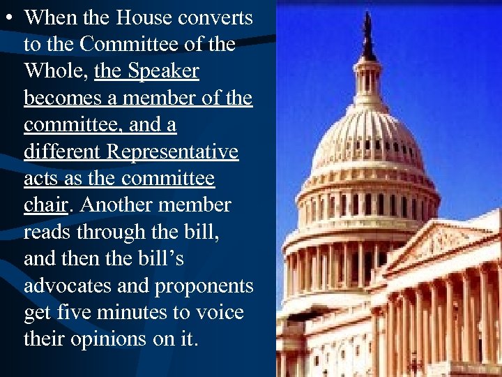  • When the House converts to the Committee of the Whole, the Speaker