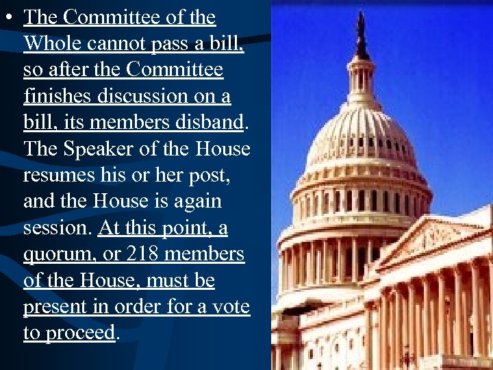  • The Committee of the Whole cannot pass a bill, so after the