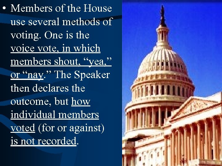  • Members of the House several methods of voting. One is the voice
