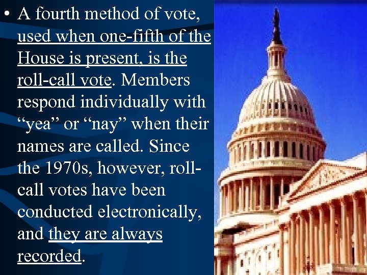  • A fourth method of vote, used when one-fifth of the House is