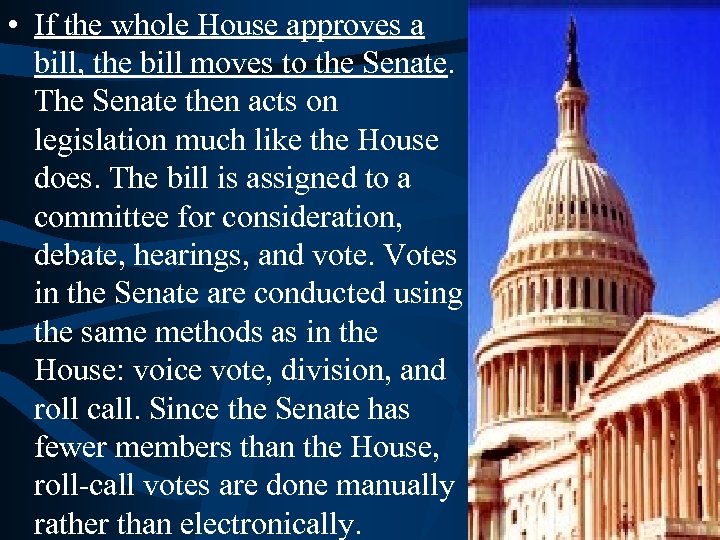  • If the whole House approves a bill, the bill moves to the
