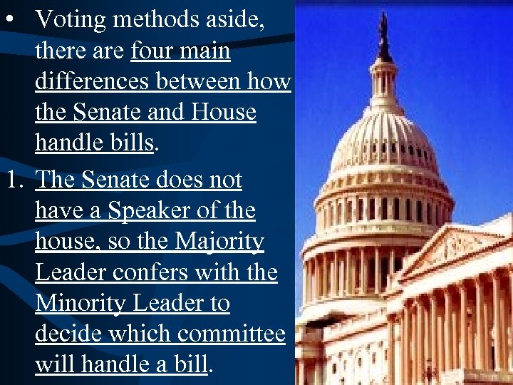  • Voting methods aside, there are four main differences between how the Senate