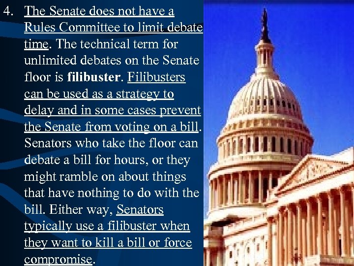 4. The Senate does not have a Rules Committee to limit debate time. The