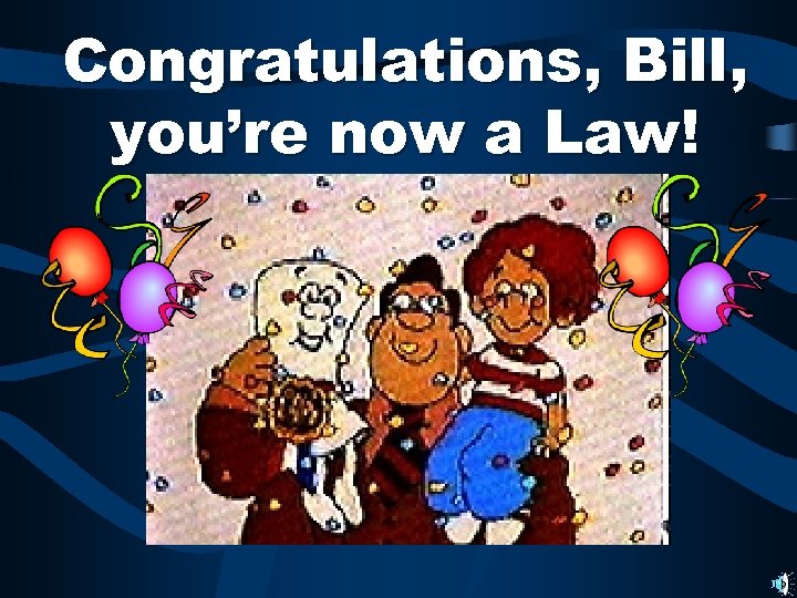Congratulations, Bill, you’re now a Law! 