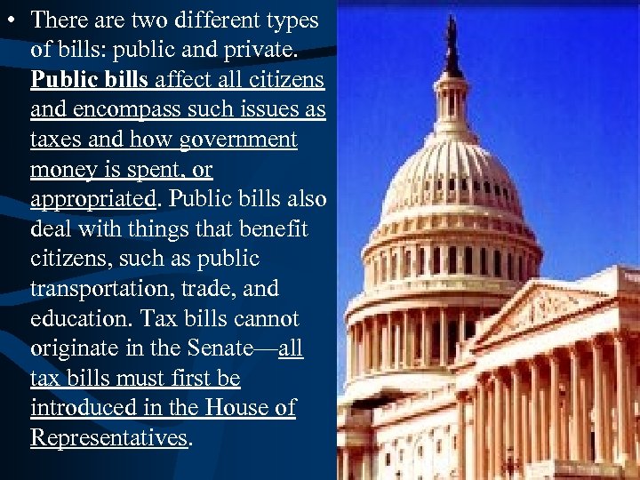  • There are two different types of bills: public and private. Public bills