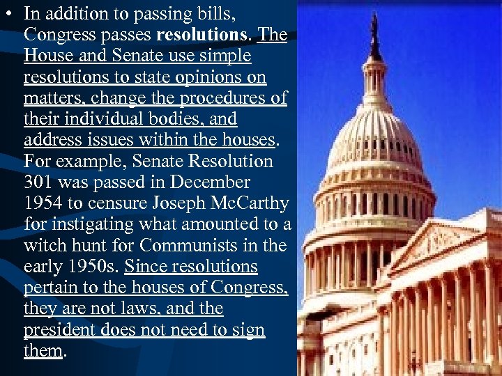  • In addition to passing bills, Congress passes resolutions. The House and Senate