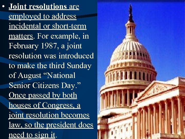  • Joint resolutions are employed to address incidental or short-term matters. For example,