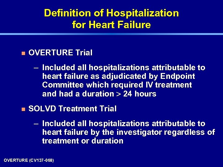 Definition of Hospitalization for Heart Failure n OVERTURE Trial – Included all hospitalizations attributable