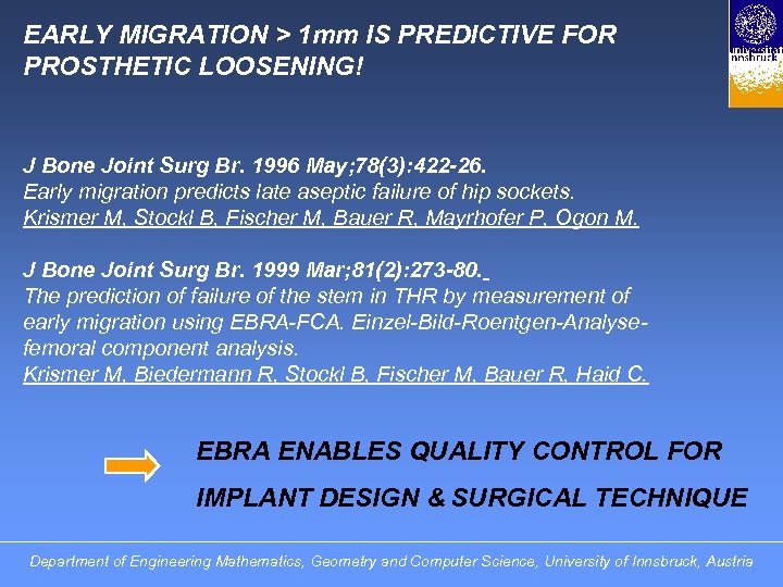 EARLY MIGRATION > 1 mm IS PREDICTIVE FOR PROSTHETIC LOOSENING! J Bone Joint Surg