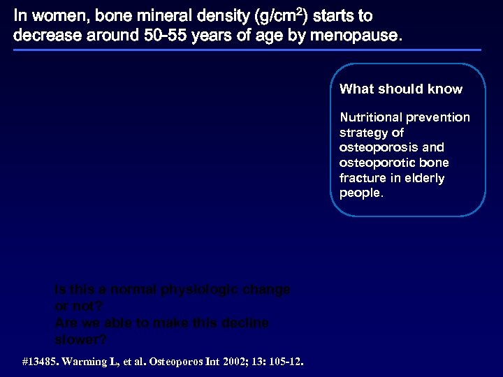In women, bone mineral density (g/cm 2) starts to decrease around 50 -55 years