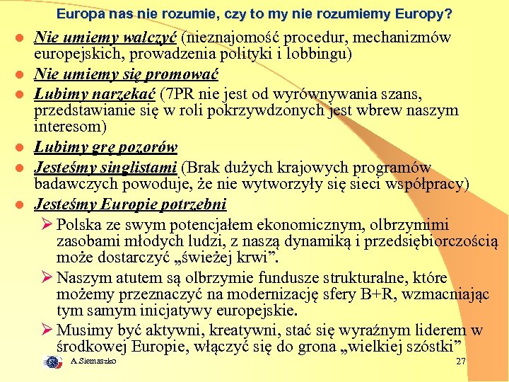 Europa nas nie rozumie, czy to my nie rozumiemy Europy? l l l Nie