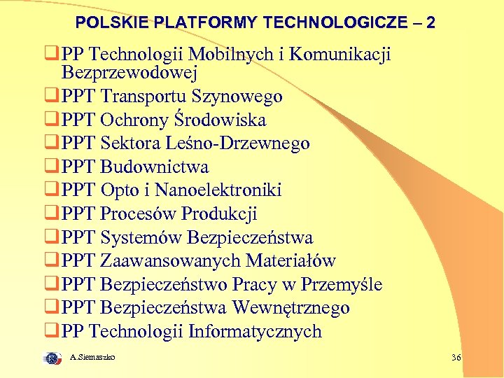 POLSKIE PLATFORMY TECHNOLOGICZE – 2 q PP Technologii Mobilnych i Komunikacji Bezprzewodowej q PPT