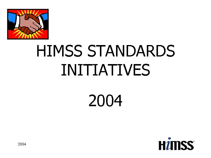 HIMSS STANDARDS INITIATIVES 2004 