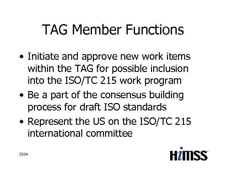 TAG Member Functions • Initiate and approve new work items within the TAG for