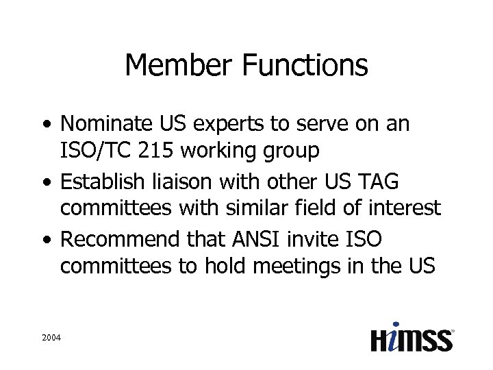 Member Functions • Nominate US experts to serve on an ISO/TC 215 working group
