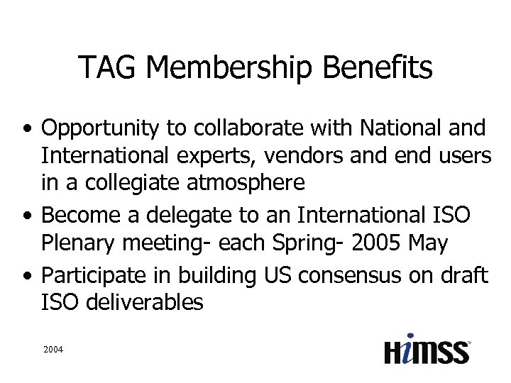 TAG Membership Benefits • Opportunity to collaborate with National and International experts, vendors and