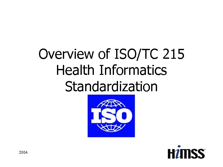 Overview of ISO/TC 215 Health Informatics Standardization 2004 