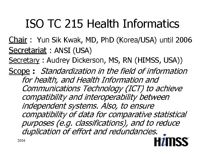 ISO TC 215 Health Informatics Chair : Yun Sik Kwak, MD, Ph. D (Korea/USA)