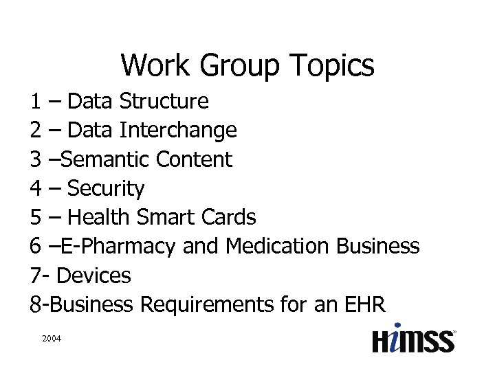 Work Group Topics 1 – Data Structure 2 – Data Interchange 3 –Semantic Content