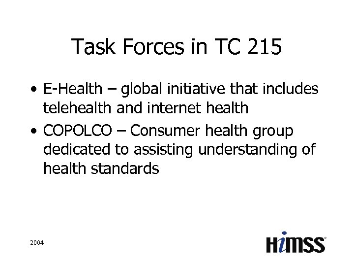 Task Forces in TC 215 • E-Health – global initiative that includes telehealth and