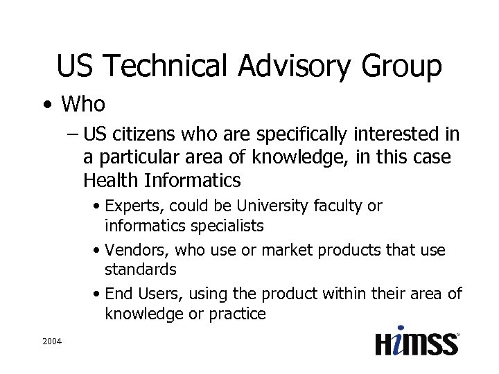 US Technical Advisory Group • Who – US citizens who are specifically interested in