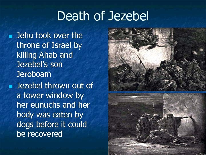 Death of Jezebel n n Jehu took over the throne of Israel by killing