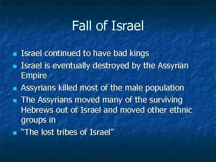 Fall of Israel n n n Israel continued to have bad kings Israel is