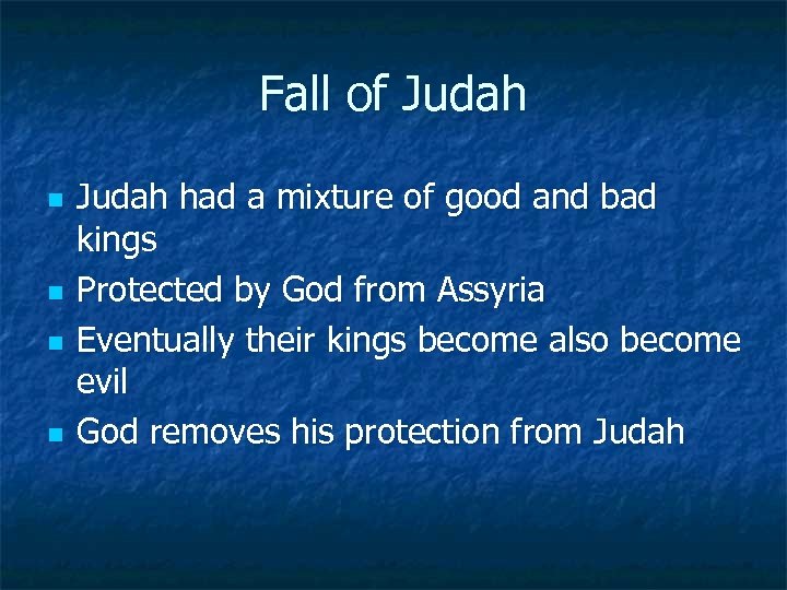Fall of Judah n n Judah had a mixture of good and bad kings