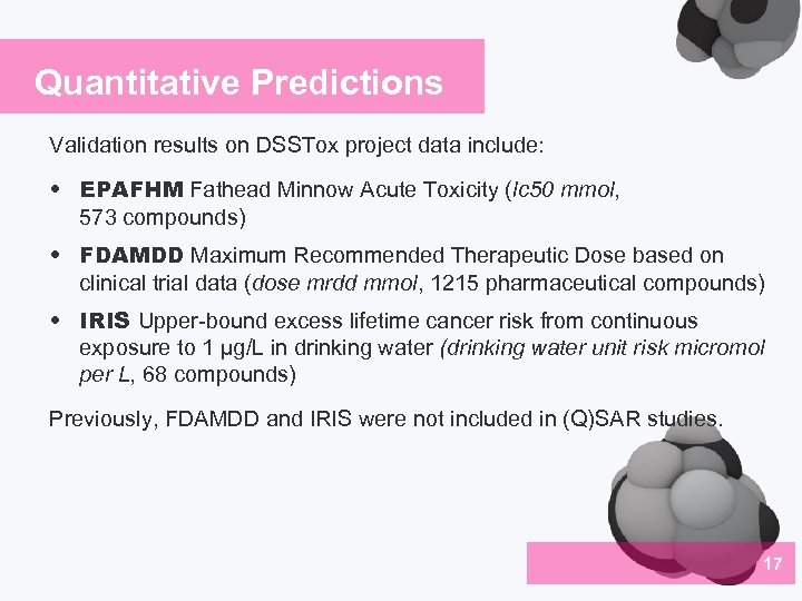 Quantitative Predictions Validation results on DSSTox project data include: • EPAFHM Fathead Minnow Acute